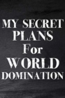 My Secret Plans for World Domination : College Teacher Planner, University Teacher Planner - Book