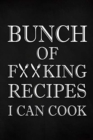 Bunch of Fucking Recipes I Can Cook : Adult Blank Lined Diary Notebook, Write in Your Best Family Recipe - Book