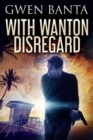 With Wanton Disregard - Book