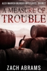 A Measure of Trouble (Alex Warren Murder Mysteries Book 2) - Book