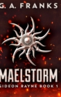 Maelstorm (Gideon Rayne Book 1) - Book