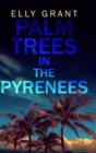 Palm Trees in the Pyrenees (Death in the Pyrenees Book 1) - Book