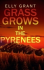 Grass Grows in the Pyrenees (Death in the Pyrenees Book 2) - Book