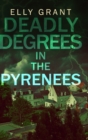 Deadly Degrees in the Pyrenees (Death in the Pyrenees Book 5) - Book