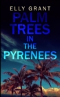 Palm Trees in the Pyrenees (Death in the Pyrenees Book 1) - Book