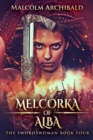 Melcorka Of Alba (The Swordswoman Book 4) - Book
