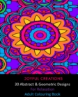 30 Abstract and Geometric Designs For Relaxation : Adult Colouring Book - Book