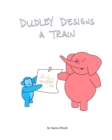 Dudley designs a train - Book