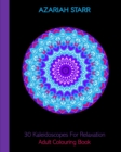 30 Kaleidoscopes For Relaxation : Adult Colouring Book - Book