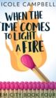 When The Time Comes To Light A Fire (Gem City Book 4) - Book