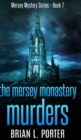 The Mersey Monastery Murders (Mersey Murder Mysteries Book 7) - Book