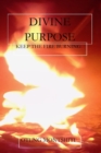 Divine purpose : Keep the fire burning - Book