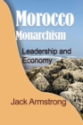 Morocco Monarchism : Leadership and Economy - Book