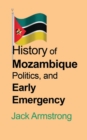 History of Mozambique Politics, and Early Emergency - Book