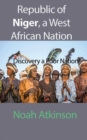 Republic of Niger, a West African Nation : Discovery a Poor Nation - Book