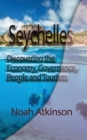 Seychelles : Discovering the Economy, Governance, People and Tourism - Book