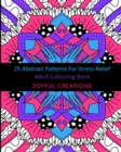 25 Abstract Patterns For Stress-Relief : Adult Colouring Book - Book