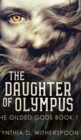 The Daughter Of Olympus (The Gilded Gods Book 1) - Book