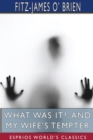 What Was It?, and My Wife's Tempter (Esprios Classics) : A Mystery - Book