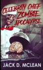 Celebrity Chef Zombie Apocalypse (Zomtastic Book 1) - Book