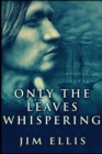 Only The Leaves Whispering (The Last Hundred Book 1) - Book