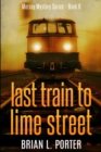 Last Train To Lime Street (Mersey Murder Mysteries Book 6) - Book