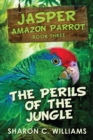 Perils of the Jungle (Jasper - Amazon Parrot Book 3) - Book
