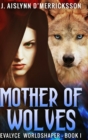 Mother of Wolves (Evalyce Worldshaper Book 1) - Book