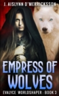 Empress Of Wolves (Evalyce - Worldshaper Vol. 3) - Book