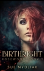 Birthright (Rosewood Book 1) - Book
