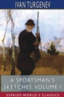 A Sportsman's Sketches, Volume I (Esprios Classics) : Translated by Constance Garnett - Book