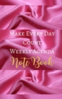Make Every Day Count Weekly Agenda Note Book - Hot Pink White Luxury Silk Girly Glam - Black White Interior - 5 x 8 in - Book