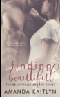 Finding Beautiful (The Beautifully Broken Book 1) - Book