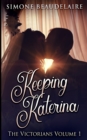 Keeping Katerina (The Victorians Book 1) - Book