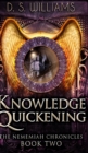 Knowledge Quickening (The Nememiah Chronicles Book 2) - Book