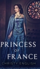 Princess Of France (The Queen's Pawn Book 2) - Book