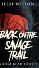 Back On The Savage Trail (Ghost Bear Book 2) - Book