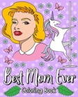 Best Mom Ever Coloring Book : 30 Hilarious Quotes Coloring Book, Adult Coloring Book Quote for Mom - Book