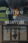 Gilet jaune ou Millionnaire : Fais ton choix !: LE GUIDE LE PLUS SIMPLE POUR ATTEINDRE FACILEMENT VOTRE INDEPENDANCE FINANCIERE - Book