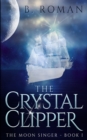 The Crystal Clipper (The Moon Singer Book 1) - Book