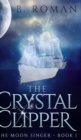 The Crystal Clipper (The Moon Singer Book 1) - Book