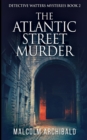 The Atlantic Street Murder (Detective Watters Mysteries Book 2) - Book