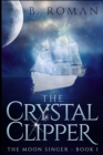 The Crystal Clipper (The Moon Singer Book 1) - Book