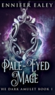 The Pale-Eyed Mage (The Dark Amulet Book 1) - Book