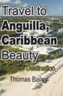Travel to Anguilla, Caribbean Beauty : Vacation Destination - Book