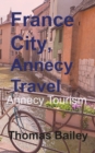France City, Annecy Travel : Annecy Tourism - Book