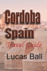 Cordoba, Spain : Travel Guide - Book