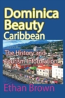Dominica Beauty, Caribbean : The History and Tourism Information - Book