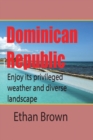Dominican Republic, Caribbean : Enjoy its privileged weather and diverse landscape - Book