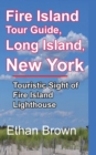 Fire Island Tour Guide, Long Island, New York : Touristic Sight of Fire Island Lighthouse - Book